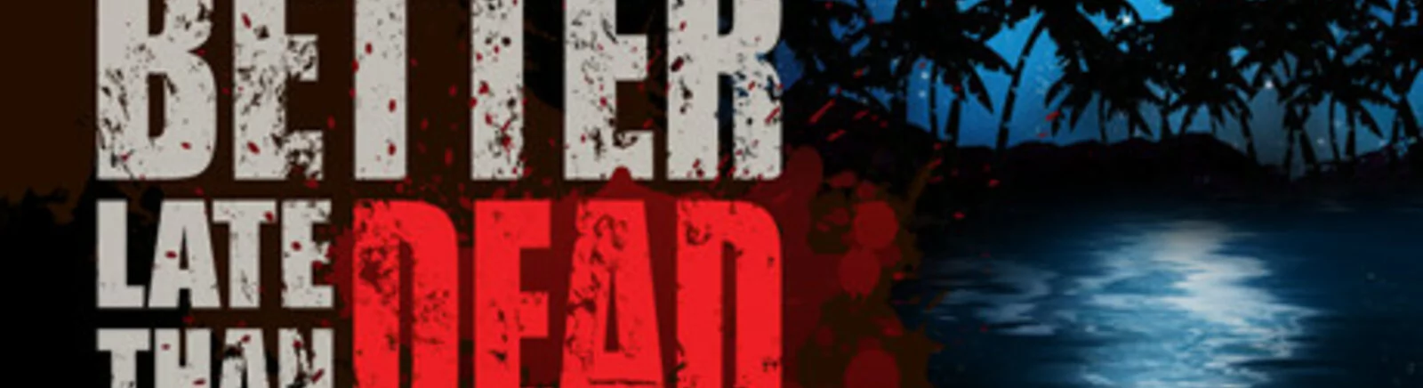 Better Late Than DEAD — Краще пізно, ніж мертвий: тренер/тренер (+9) [0.13.1] {MrAntiFun} / Трейнери / Чити